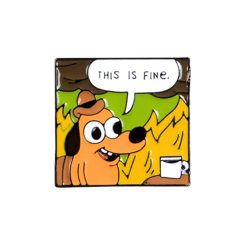 THIS IS FINE Enamel Pin