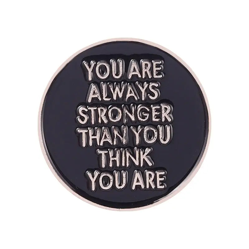 You Are Always Stronger Than You Thank You Are Enamel Pin