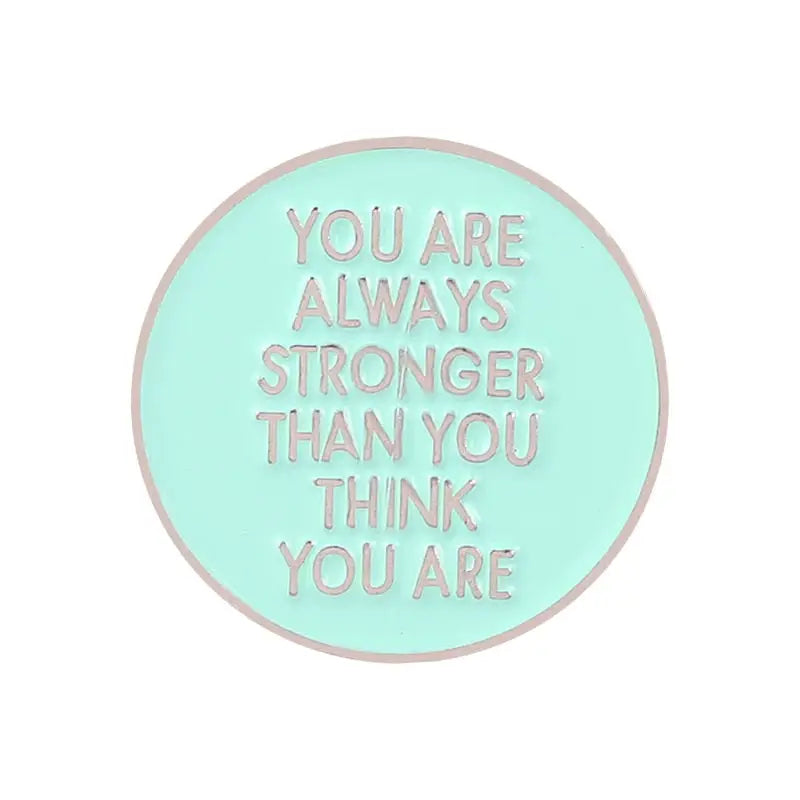 You Are Always Stronger Than You Thank You Are Enamel Pin